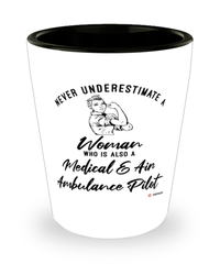 Medical Air Ambulance Pilot Shotglass Never Underestimate A Woman Who Is Also A EMR Pilot Shot Glass