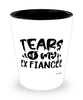 Funny Breakup Shotglass Tears Of My Ex Fiancee
