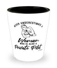 Private Pilot Shotglass Never Underestimate A Woman Who Is Also A Private Pilot Shot Glass