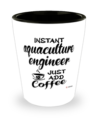 Funny Aquaculture Engineer Shotglass Instant Aquaculture Engineer Just Add Coffee