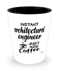 Funny Architectural Engineer Shotglass Instant Architectural Engineer Just Add Coffee