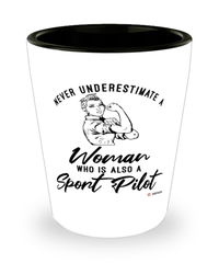 Sport Pilot Shotglass Never Underestimate A Woman Who Is Also A Sport Pilot Shot Glass