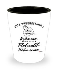 Telehealth Technician Shotglass Never Underestimate A Woman Who Is Also A Telehealth Tech Shot Glass