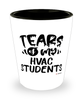 Funny HVAC Teacher Shotglass Tears Of My HVAC Students