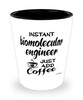 Funny Biomolecular Engineer Shotglass Instant Biomolecular Engineer Just Add Coffee