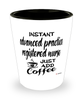 Funny Advanced Practice Registered Nurse Shotglass Instant Advanced Practice Registered Nurse Just Add Coffee