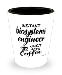Funny Biosystems Engineer Shotglass Instant Biosystems Engineer Just Add Coffee