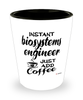Funny Biosystems Engineer Shotglass Instant Biosystems Engineer Just Add Coffee