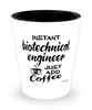 Funny Biotechnical Engineer Shotglass Instant Biotechnical Engineer Just Add Coffee