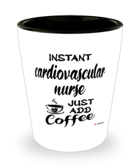 Funny Cardiovascular Nurse Shotglass Instant Cardiovascular Nurse Just Add Coffee