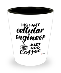 Funny Cellular Engineer Shotglass Instant Cellular Engineer Just Add Coffee