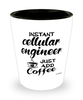 Funny Cellular Engineer Shotglass Instant Cellular Engineer Just Add Coffee