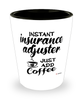 Funny Insurance Adjuster Shotglass Instant Insurance Adjuster Just Add Coffee