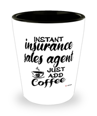 Funny Insurance Sales Agent Shotglass Instant Insurance Sales Agent Just Add Coffee