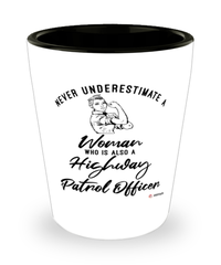 Highway Patrol Officer Shotglass Never Underestimate A Woman Who Is Also A Highway Patrol Officer Shot Glass