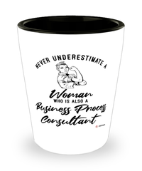 Business Process Consultant Shotglass Never Underestimate A Woman Who Is Also A Business Process Consultant Shot Glass