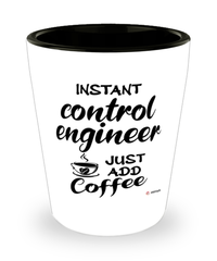 Funny Control Engineer Shotglass Instant Control Engineer Just Add Coffee