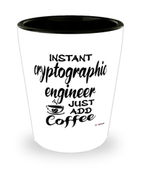 Funny Cryptographic Engineer Shotglass Instant Cryptographic Engineer Just Add Coffee