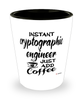 Funny Cryptographic Engineer Shotglass Instant Cryptographic Engineer Just Add Coffee