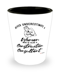 Construction Consultant Shotglass Never Underestimate A Woman Who Is Also A Construction Consultant Shot Glass