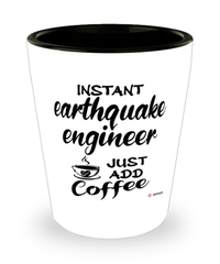 Funny Earthquake Engineer Shotglass Instant Earthquake Engineer Just Add Coffee