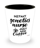 Funny Genetics Nurse Shotglass Instant Genetics Nurse Just Add Coffee