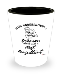 Cost Consultant Shotglass Never Underestimate A Woman Who Is Also A Cost Consultant Shot Glass