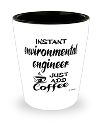 Funny Environmental Engineer Shotglass Instant Environmental Engineer Just Add Coffee