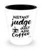 Funny Judge Shotglass Instant Judge Just Add Coffee