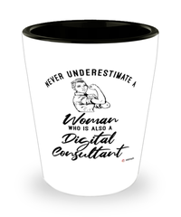 Digital Consultant Shotglass Never Underestimate A Woman Who Is Also A Digital Consultant Shot Glass