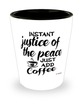 Funny Justice of The Peace Shotglass Instant Justice of The Peace Just Add Coffee