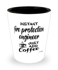 Funny Fire Protection Engineer Shotglass Instant Fire Protection Engineer Just Add Coffee