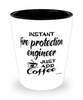 Funny Fire Protection Engineer Shotglass Instant Fire Protection Engineer Just Add Coffee