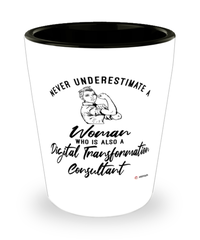 Digital Transformation Consultant Shotglass Never Underestimate A Woman Who Is Also A Digital Transformation Consultant Shot Glass