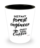 Funny Forest Engineer Shotglass Instant Forest Engineer Just Add Coffee