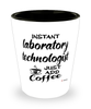 Funny Laboratory Technologist Shotglass Instant Laboratory Technologist Just Add Coffee