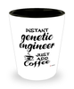 Funny Genetic Engineer Shotglass Instant Genetic Engineer Just Add Coffee