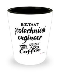 Funny Geotechnical Engineer Shotglass Instant Geotechnical Engineer Just Add Coffee