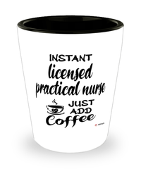 Funny Licensed Practical Nurse LPN Shotglass Instant Licensed Practical Nurse LPN Just Add Coffee