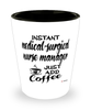 Funny Medical-Surgical Nurse Manager Shotglass Instant Medical-Surgical Nurse Manager Just Add Coffee