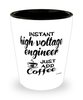 Funny High Voltage Engineer Shotglass Instant High Voltage Engineer Just Add Coffee