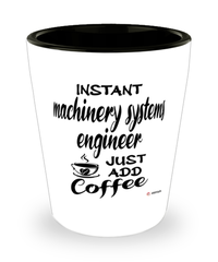 Funny Machinery Systems Engineer Shotglass Instant Machinery Systems Engineer Just Add Coffee