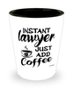 Funny Lawyer Shotglass Instant Lawyer Just Add Coffee