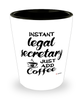 Funny Legal Secretary Shotglass Instant Legal Secretary Just Add Coffee