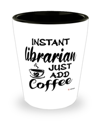 Funny Librarian Shotglass Instant Librarian Just Add Coffee