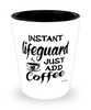 Funny Lifeguard Shotglass Instant Lifeguard Just Add Coffee
