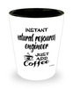 Funny Natural Resources Engineer Shotglass Instant Natural Resources Engineer Just Add Coffee