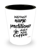 Funny Nurse Practitioner NP Shotglass Instant Nurse Practitioner NP Just Add Coffee