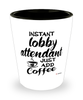 Funny Lobby Attendant Shotglass Instant Lobby Attendant Just Add Coffee