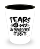 Funny Law Enforcement Professor Teacher Shotglass Tears Of My Law Enforcement Students